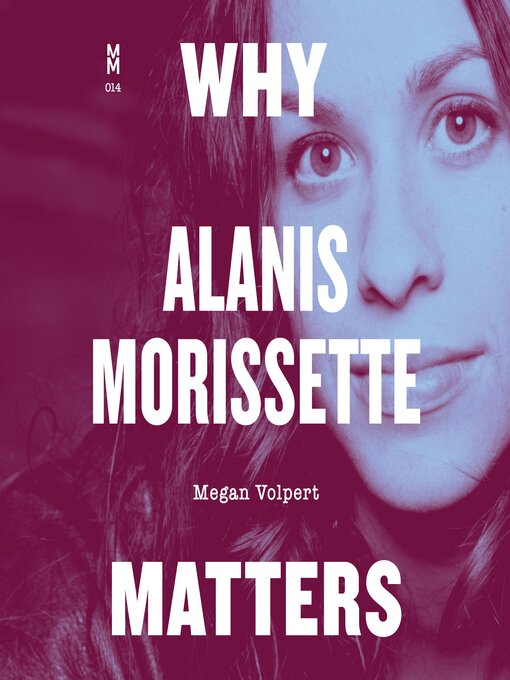 Title details for Why Alanis Morissette Matters by Megan Volpert - Available